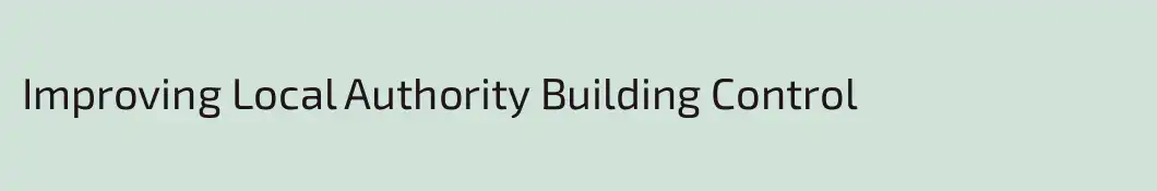 Improving Local Authority Building Control